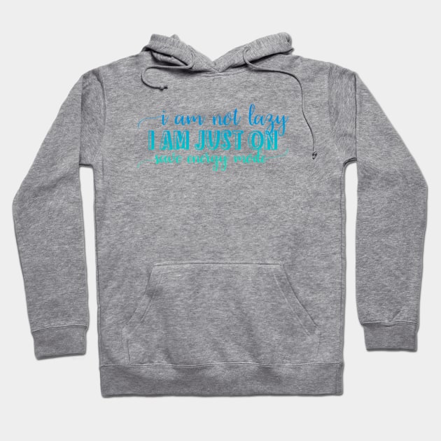 I am not lazy, I am just on save energy mode Hoodie by BoogieCreates